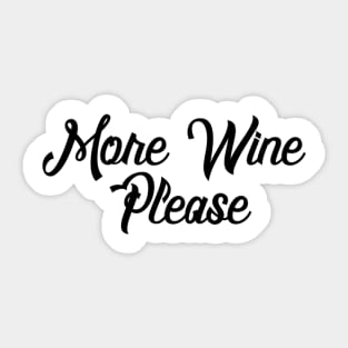 More Wine Please - Wine Lover Sticker